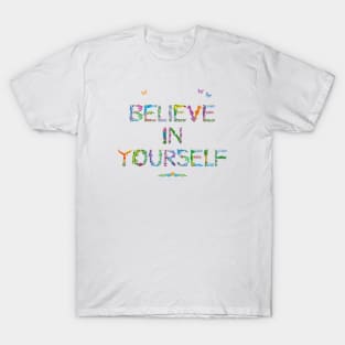 BELIEVE IN YOURSELF - tropical word art T-Shirt